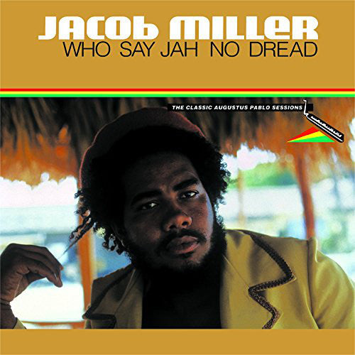 Jacob Miller : Who Say Jah No Dread (The Classic Augustus Pablo Sessions 1974-75) (LP, Comp, RE)