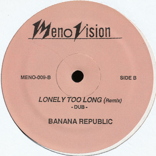 Banana Republic* : Lonely Too Long (12")
