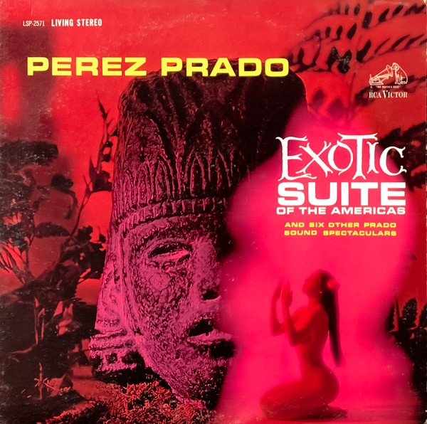 Perez Prado And His Orchestra : Exotic Suite Of The Americas (LP, Album)