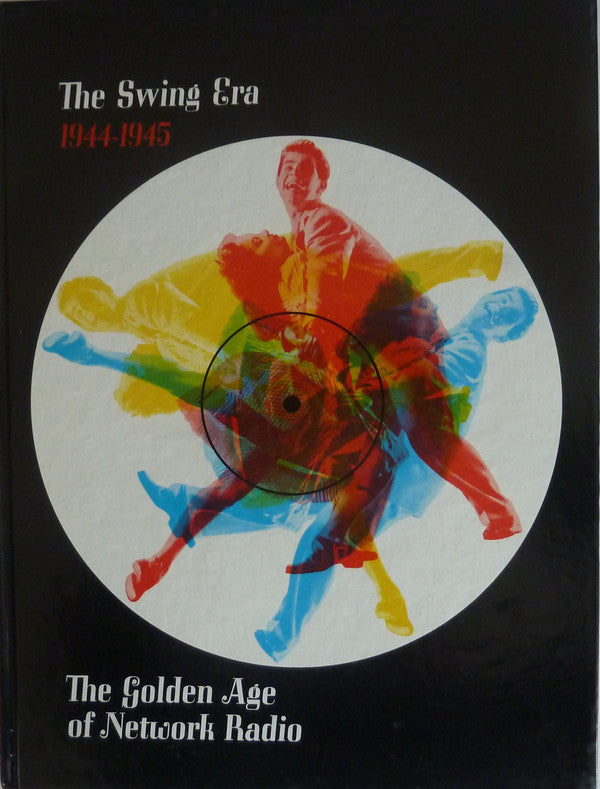 Various : The Swing Era: The Music Of 1944-1945; The Golden Age Of Network Radio (3xLP, Comp)
