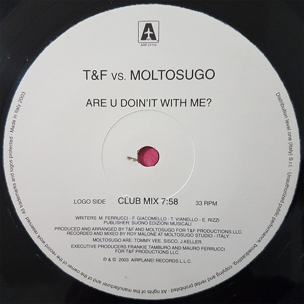 T&F vs. Moltosugo : Are U Doin'It With Me? (12", S/Sided)