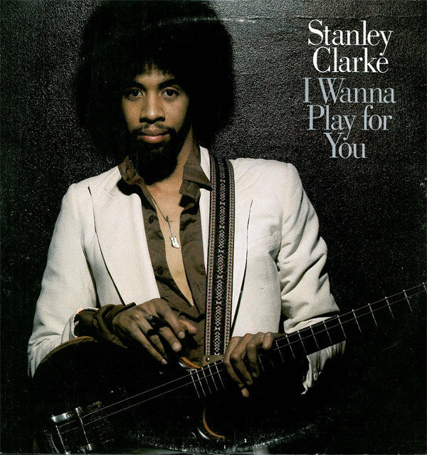 Stanley Clarke : I Wanna Play For You (2xLP, Album, Gat)