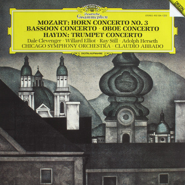 Wolfgang Amadeus Mozart / Joseph Haydn, Dale Clevenger ∙ Willard Elliot ∙ Ray Still ∙ Adolph Herseth, Chicago Symphony Orchestra ∙ Claudio Abbado : Horn Concerto No. 3 / Bassoon Concerto ∙ Oboe Concerto / Trumpet Concerto (LP, Album)