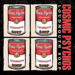 Cosmic Psychos : Loudmouth Soup (LP, Album)