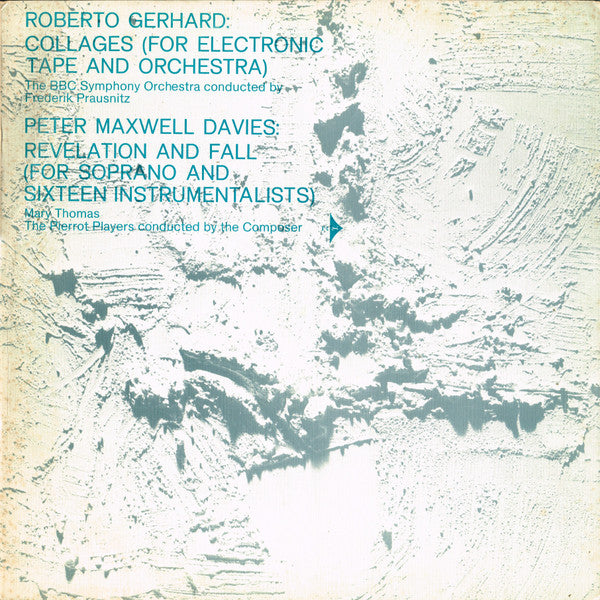 Roberto Gerhard : BBC Symphony Orchestra Conducted By Frederik Prausnitz / Peter Maxwell Davies : Mary Thomas, The Pierrot Players : Collages (For Electronic Tape And Orchestra) / Revelation And Fall (For Soprano And Sixteen Instrumentalists) (LP, Album, Club)