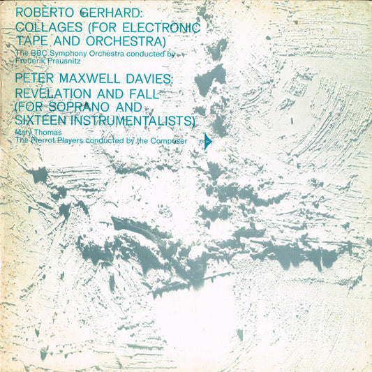 Roberto Gerhard : BBC Symphony Orchestra Conducted By Frederik Prausnitz / Peter Maxwell Davies : Mary Thomas, The Pierrot Players : Collages (For Electronic Tape And Orchestra) / Revelation And Fall (For Soprano And Sixteen Instrumentalists) (LP, Album, Club)