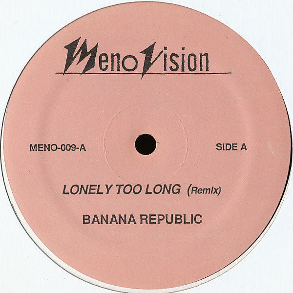 Banana Republic* : Lonely Too Long (12")