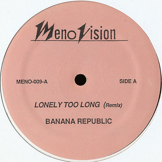 Banana Republic* : Lonely Too Long (12")