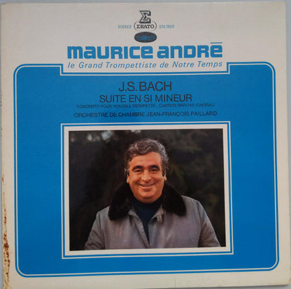 Maurice André interprète J.S. Bach* - Huguette Fernandez - Orchestre De Chambre Jean-François Paillard : Suite En Si Mineur - Concerto Pour Violon & Trompette - Cantate 140 Choral (LP, Pur)