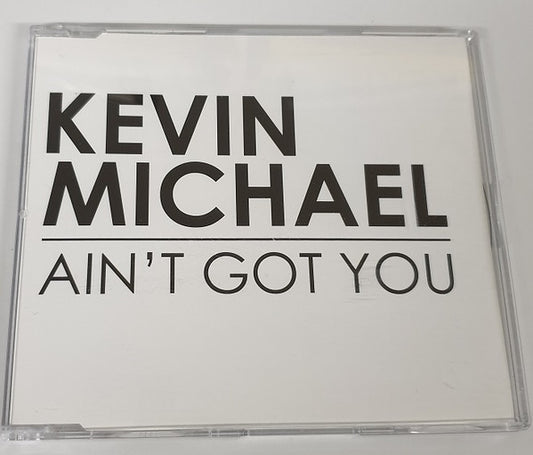 Kevin Michael : Ain't Got You (CD, Single, Promo)