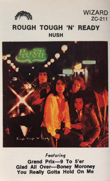 Hush (7) : Rough Tough 'N' Ready (Cass, Album)