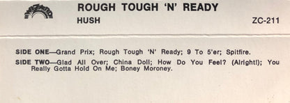 Hush (7) : Rough Tough 'N' Ready (Cass, Album)