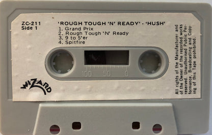 Hush (7) : Rough Tough 'N' Ready (Cass, Album)