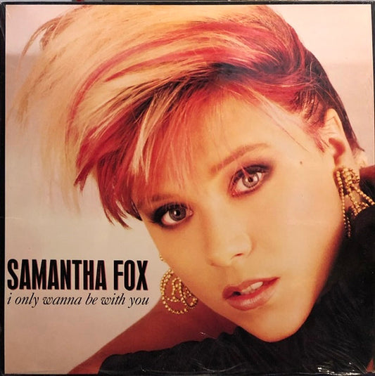 Samantha Fox : I Only Wanna Be With You (12")