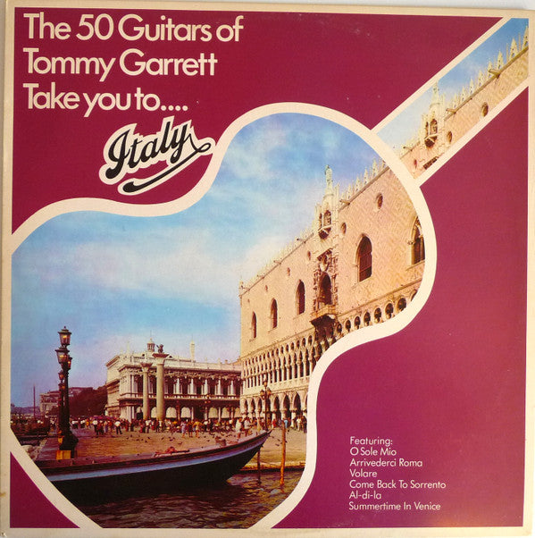 The 50 Guitars Of Tommy Garrett : Take You To ... Italy (LP, Album, RE)