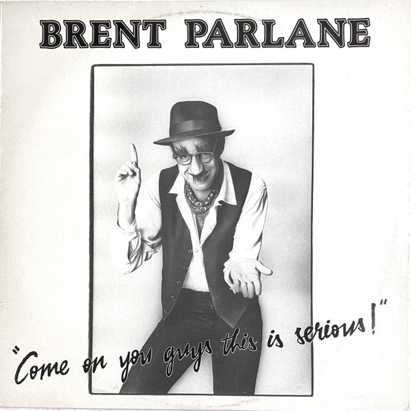 Brent Parlane : Come On You Guys This Is Serious! (LP, Album)