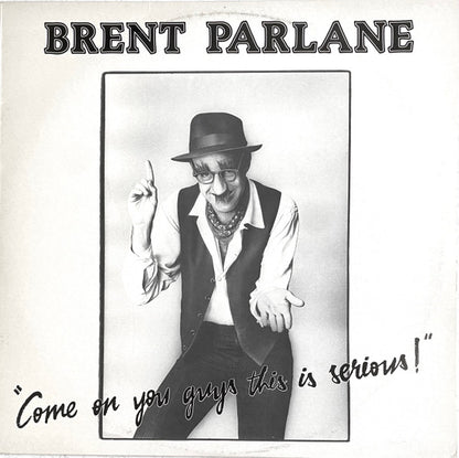 Brent Parlane : Come On You Guys This Is Serious! (LP, Album)