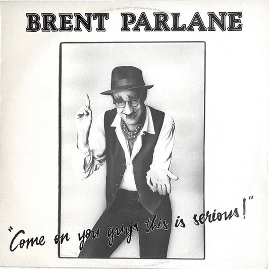 Brent Parlane : Come On You Guys This Is Serious! (LP, Album)
