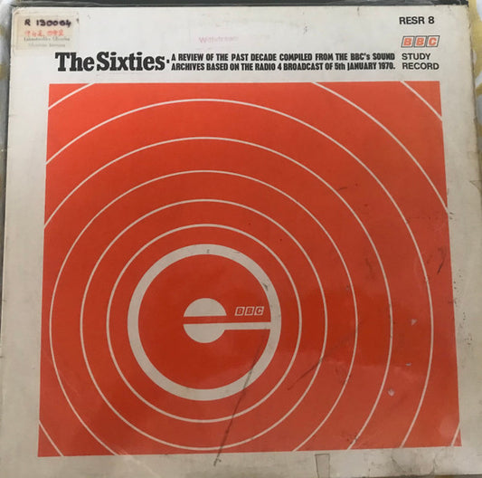 Various : The Sixties (A Review Of The Past Decade Compiled From The BBC's Sound Archives Based On The Radio 4 Broadcast Of 5th February 1970) (LP)