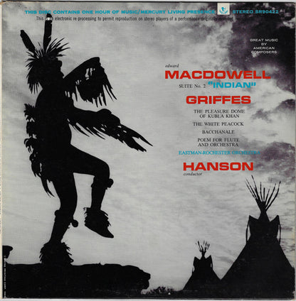 Edward MacDowell, Charles Griffes, Eastman-Rochester Orchestra, Howard Hanson : Suite No. 2 "Indian" / The Pleasure Dome Of Kubla Khan / The White Peacock / Bacchanale / Poem For Flute And Orchestra (LP)