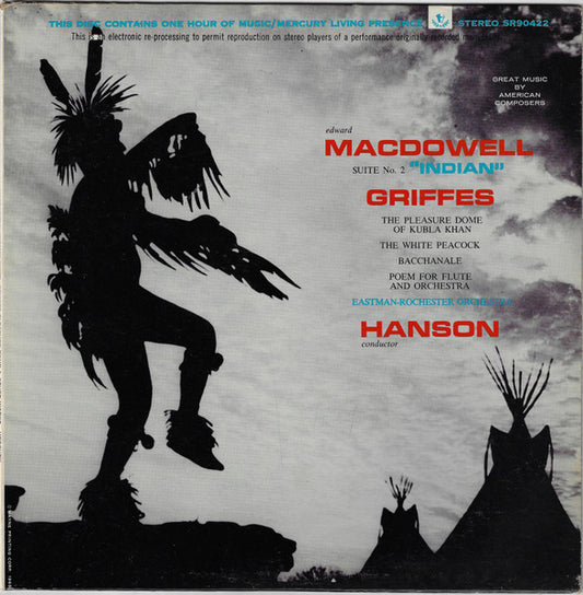 Edward MacDowell, Charles Griffes, Eastman-Rochester Orchestra, Howard Hanson : Suite No. 2 "Indian" / The Pleasure Dome Of Kubla Khan / The White Peacock / Bacchanale / Poem For Flute And Orchestra (LP)
