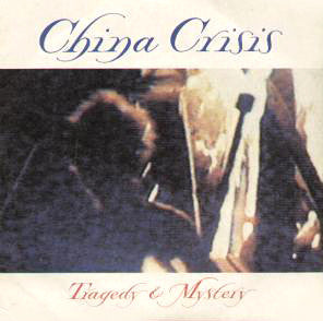 China Crisis : Tragedy & Mystery (12")
