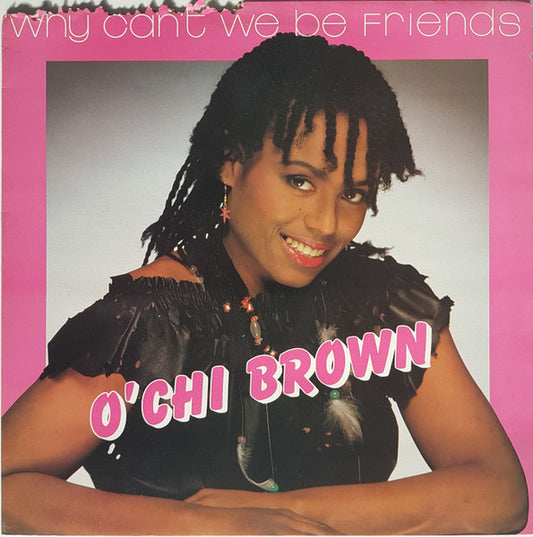 O'Chi Brown : Why Can't We Be Friends (12")