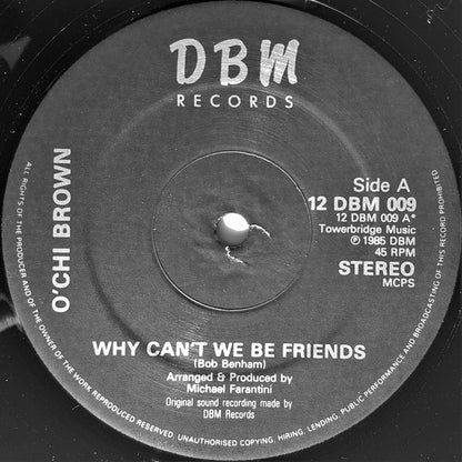 O'Chi Brown : Why Can't We Be Friends (12")