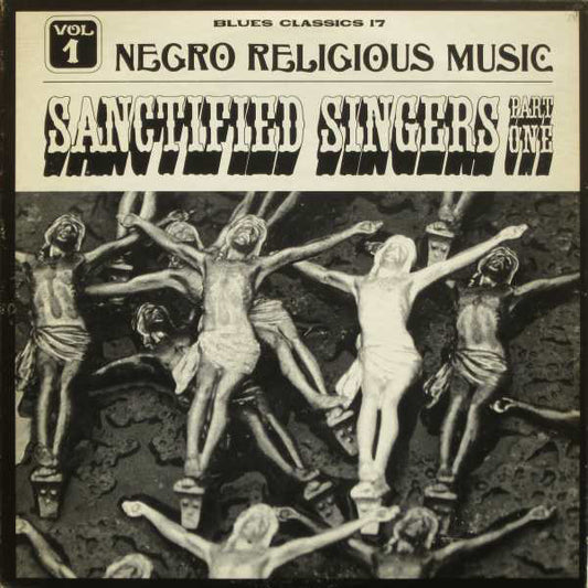 Various : Negro Religious Music Vol. 1 - The Sanctified Singers - Part 1 (LP, Comp)