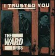 The Ward Brothers : I Trusted You (12")