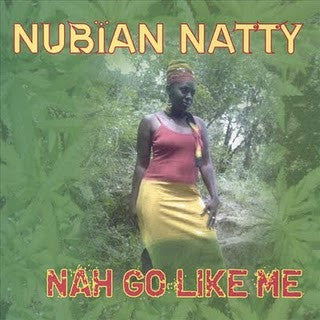 Nubian Natty : Nah Go Like Me (CD, Album)