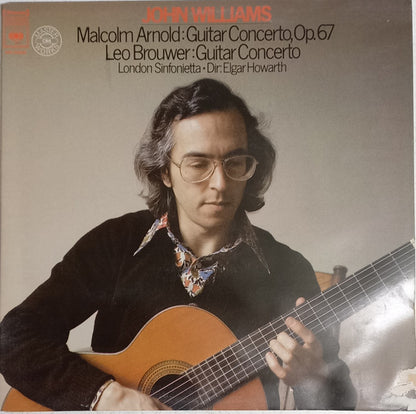 John Williams (7), Elgar Howarth, London Sinfonietta : Malcolm Arnold: Guitar Concerto, Op. 67 - Leo Brouwer: Guitar Concero (LP, Album, Gat)
