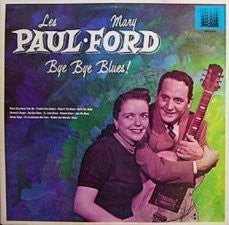Les Paul & Mary Ford : Bye Bye Blues! (LP, Album, Mono, RE)