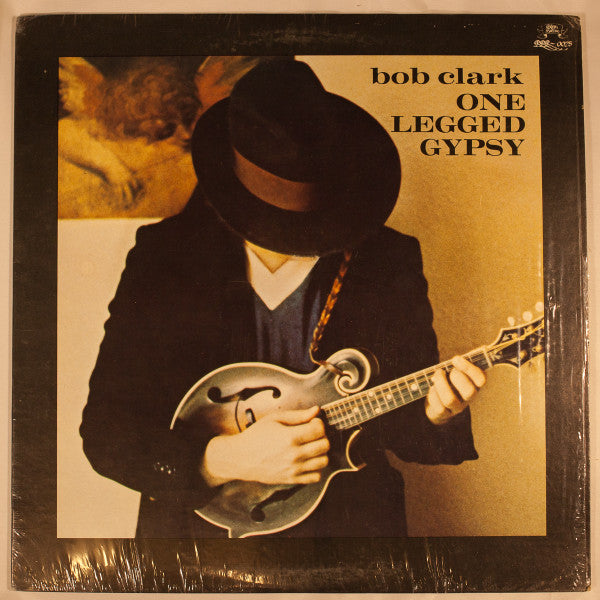 Bobby Clark (3) : One Legged Gypsy (LP, Album)