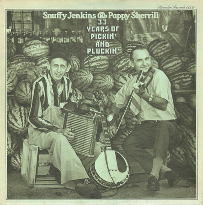 Snuffy Jenkins & Pappy Sherrill : 33 Years Of Pickin' And Pluckin' (LP, Album)