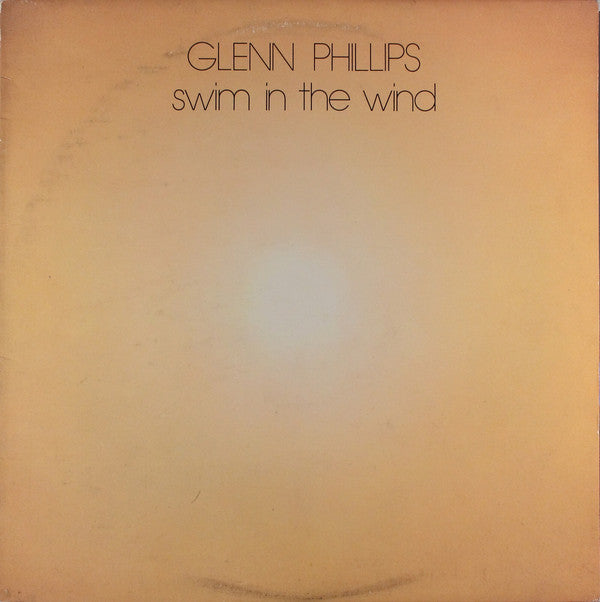 Glenn Phillips : Swim In The Wind (LP, Album)