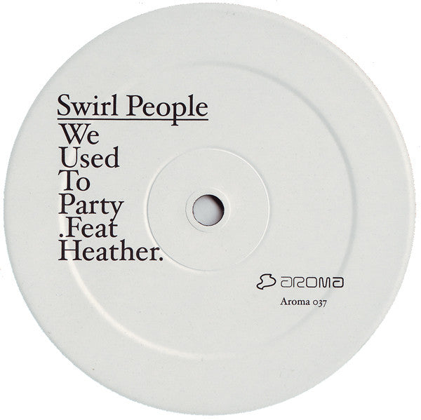 Swirl People Feat. DJ Heather : We Used To Party (12")