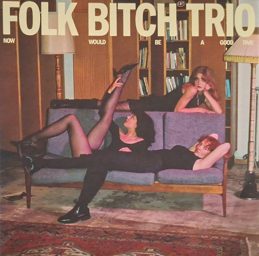 Folk Bitch Trio : Now Would Be A Good Time (LP, Album)
