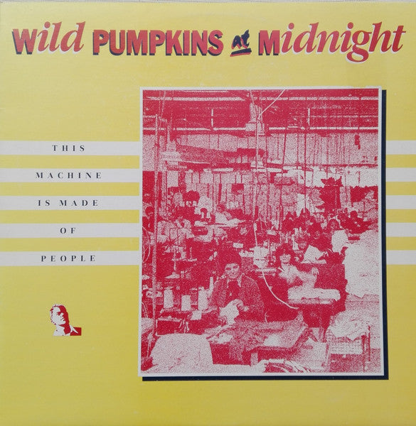 Wild Pumpkins At Midnight : This Machine Is Made Of People (LP, Album)