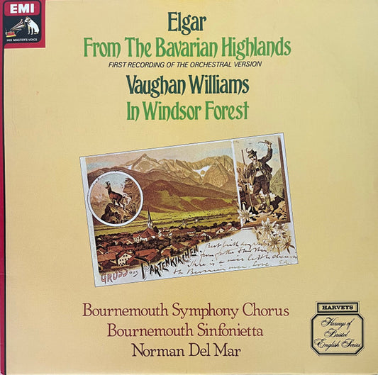 Sir Edward Elgar / Ralph Vaughan Williams, Norman Del Mar, Bournemouth Sinfonietta, Bournemouth Symphony Chorus : From The Bavarian Highlands / In Windsor Forest (LP)