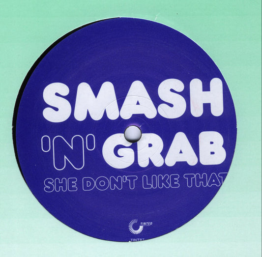 Smash n Grab : She Don't Like That (12")
