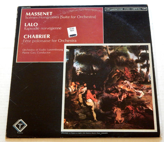 Jules Massenet / Édouard Lalo / Emmanuel Chabrier - Orchestra Of Radio Luxembourg, Pierre Cao : Scènes Hongroises (Suite For Orchestra / Rapsodie Norvégienne / Fête Polonaise For Orchestra (LP, Album, Quad)