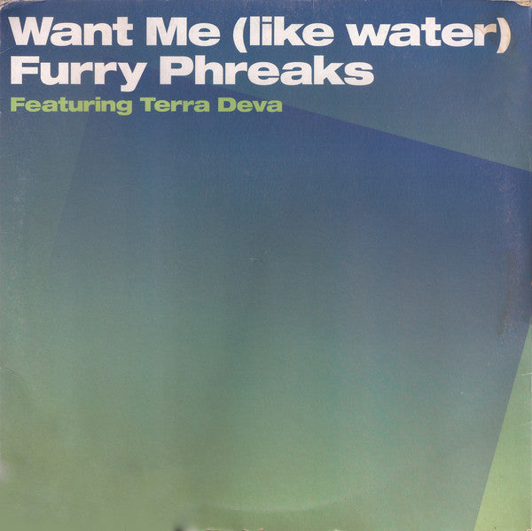 Furry Phreaks Featuring Terra Deva : Want Me (Like Water) (2x12")