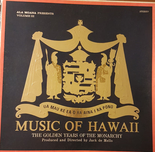 Jack De Mello Orchestra : Ala Moana Presents Music Of Hawaii Volume III - The Golden Years Of The Monarchy (2xLP + Box)