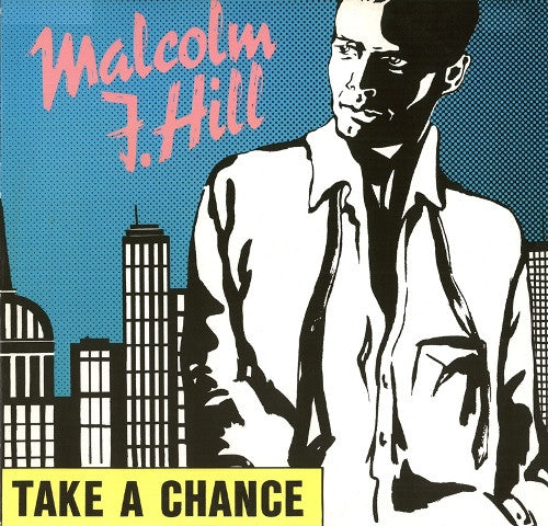 Malcolm J. Hill : Take A Chance (12")