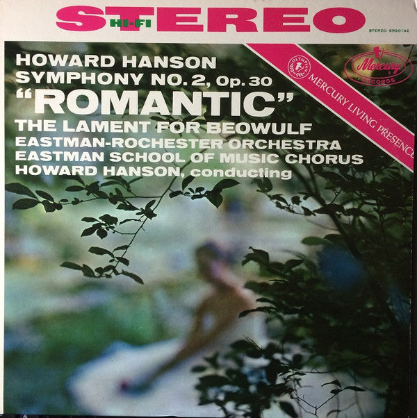Howard Hanson, Eastman-Rochester Orchestra, Eastman School Of Music Chorus : Symphony No. 2, Op. 30 "Romantic" / The Lament For Beowulf (LP, Album)