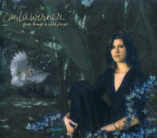 Carla Werner : Pure Things In Wild Places (CD, Album, Dig)