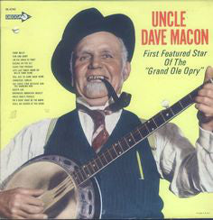 Uncle Dave Macon : First Featured Star Of The "Grand Ole Opry" (LP, Comp, RE)