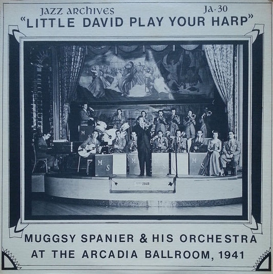 Muggsy Spanier And His Orchestra : Little David Play Your Harp (Muggsy Spanier & His Orchestra At The Arcadia Ballroom, 1941) (LP, Comp)