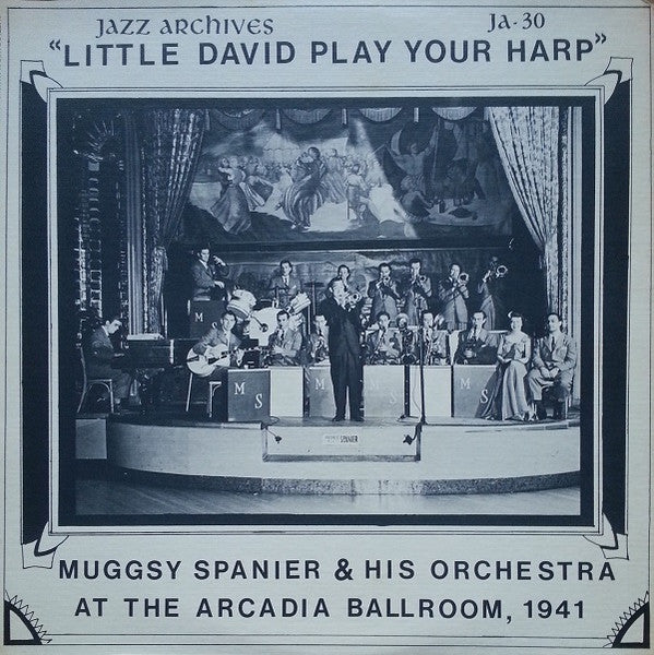 Muggsy Spanier And His Orchestra : Little David Play Your Harp (Muggsy Spanier & His Orchestra At The Arcadia Ballroom, 1941) (LP, Comp)